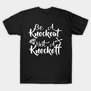 Be A Knockout (I) T-Shirt